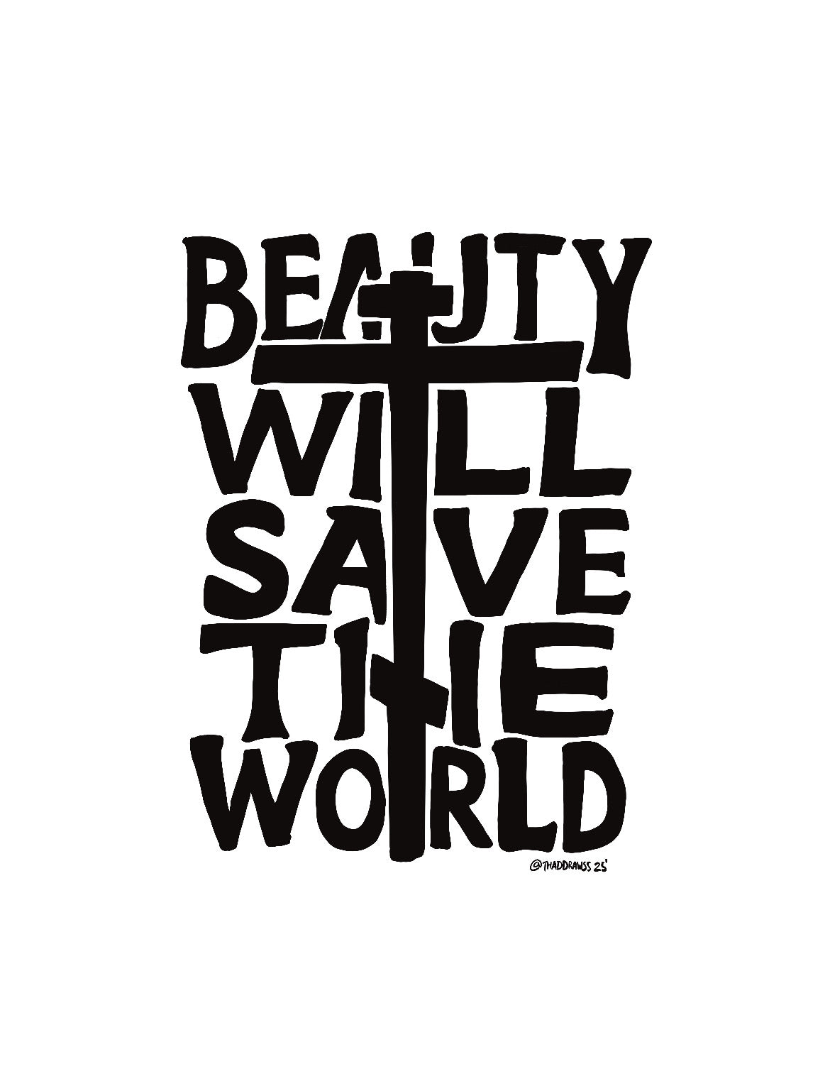 Beauty Will Save the World (Unframed)